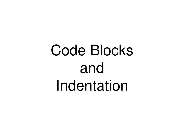code blocks and indentation