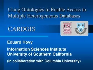 Using Ontologies to Enable Access to Multiple Heterogeneous Databases CARDGIS