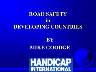 ROAD SAFETY in DEVELOPING COUNTRIES
