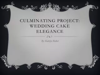 Culminating Project: Wedding cake elegance