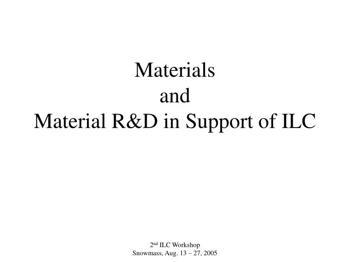 materials and material r d in support of ilc