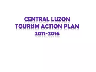 Central Luzon Tourism Action Plan 2011-2016