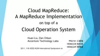 C l oud MapReduce: A MapReduce Implementation on top of a Cloud Operation System