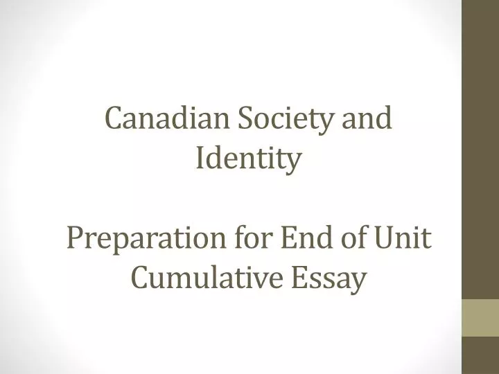 canadian society and identity preparation for end of unit cumulative essay