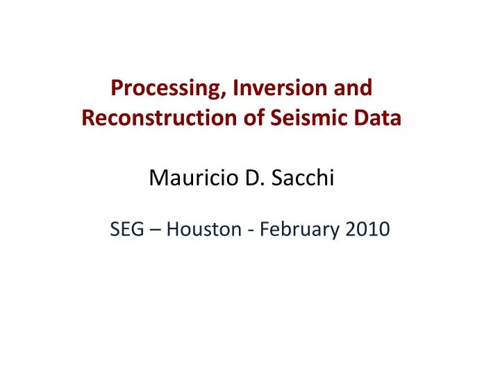 processing inversion and reconstruction of seismic data mauricio d sacchi