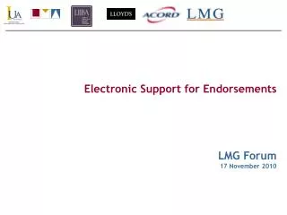 Electronic Support for Endorsements LMG Forum 17 November 2010