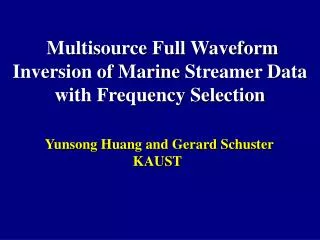 Multisource Full Waveform Inversion of Marine Streamer Data with Frequency Selection