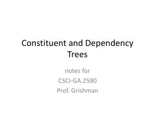 Constituent and Dependency Trees