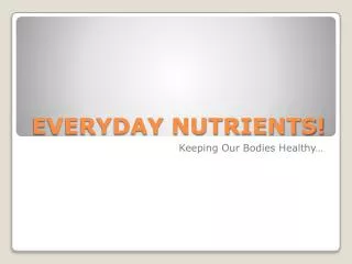 EVERYDAY NUTRIENTS!