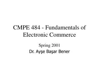 CMPE 484 - Fundamentals of Electronic Commerce