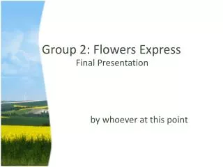 Group 2: Flowers Express