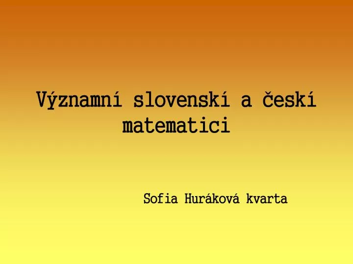 v znamn slovensk a esk matematici