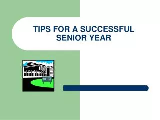 TIPS FOR A SUCCESSFUL SENIOR YEAR