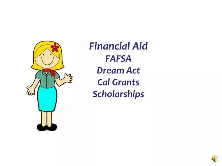 financial aid fafsa dream act cal grants scholarships