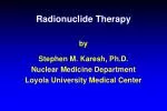Radionuclide Therapy by Stephen M. Karesh, Ph.D. Nuclear Medicine Department - slide 1