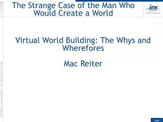 The Strange Case of the Man Who Would Create a World