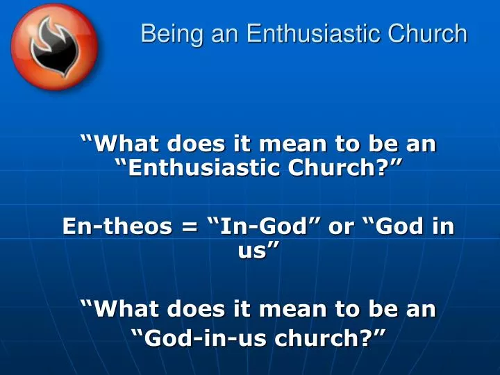 being an enthusiastic church