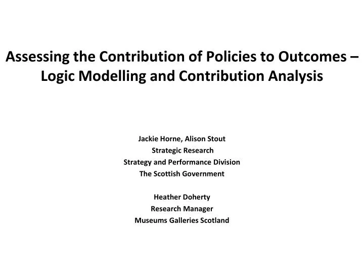 assessing the contribution of policies to outcomes logic modelling and contribution analysis