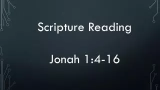 Scripture Reading Jonah 1:4-16
