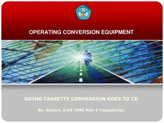 OPERATING CONVERSION EQUIPMENT