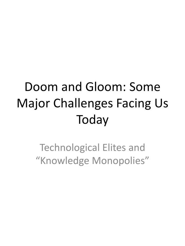 doom and gloom some major challenges facing us today