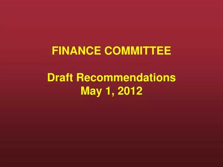 finance committee draft recommendations may 1 2012