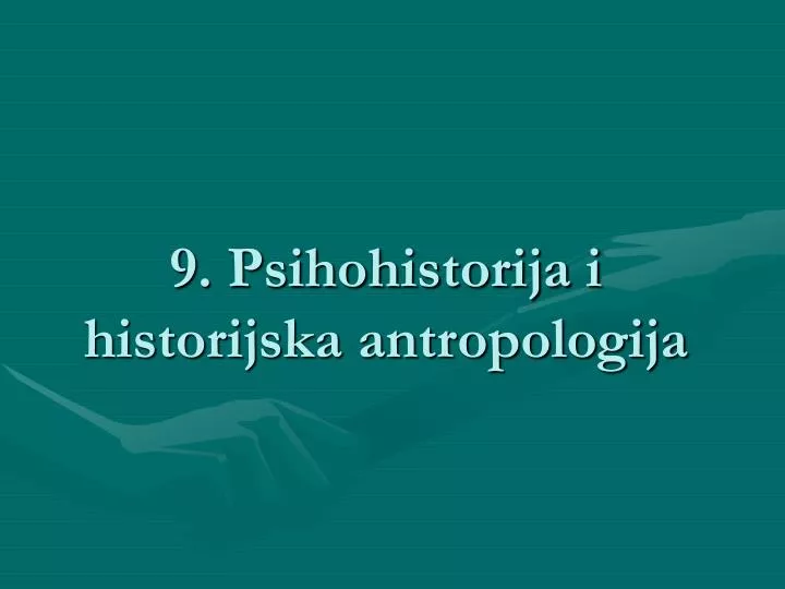 9 psihohistorija i historijska antropologija