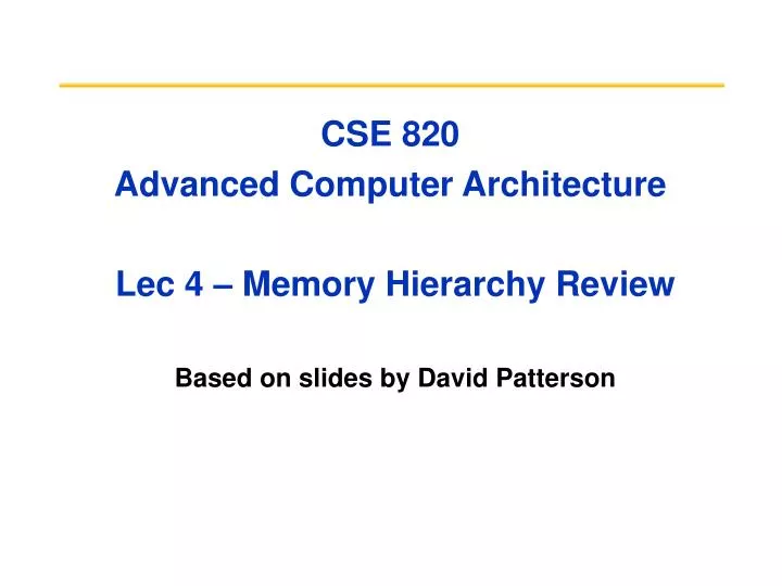 cse 820 advanced computer architecture lec 4 memory hierarchy review