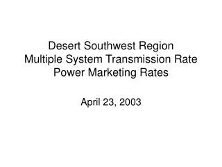 Desert Southwest Region Multiple System Transmission Rate Power Marketing Rates