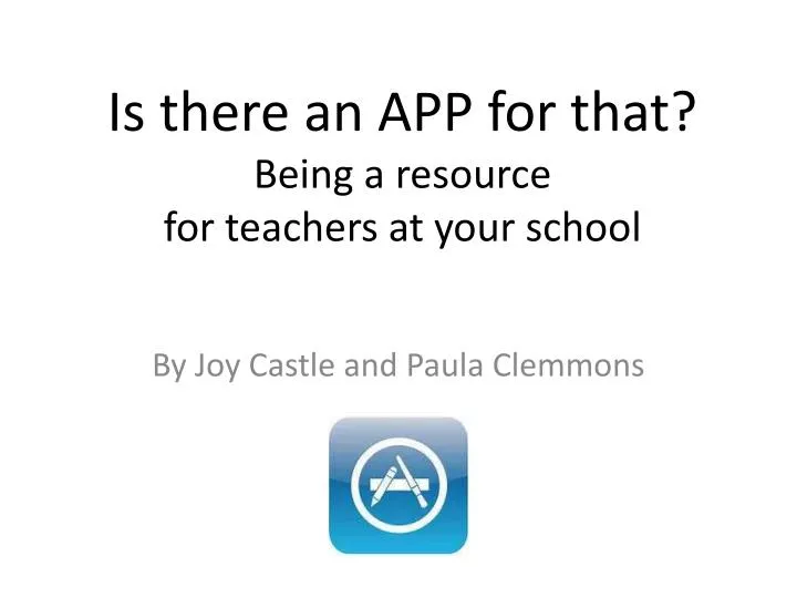 is there an app for that being a resource for teachers at your school
