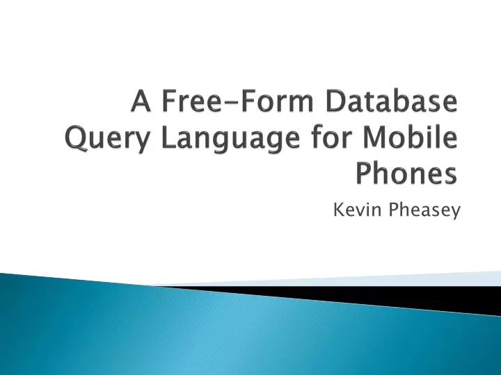 a free form database query language for mobile phones