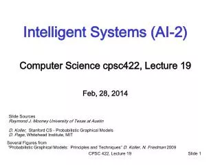 Intelligent Systems (AI-2) Computer Science cpsc422 , Lecture 19 Feb, 28, 2014