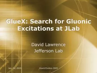 GlueX: Search for Gluonic Excitations at JLab