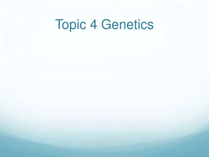 topic 4 genetics