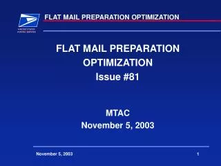 FLAT MAIL PREPARATION OPTIMIZATION Issue #81 MTAC November 5, 2003