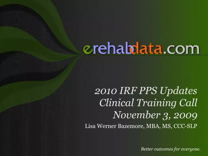 2010 irf pps updates clinical training call november 3 2009