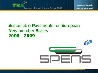S ustainable P avements for E uropean N ew member S tates 2006 - 2009