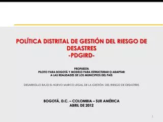 POLÍTICA DISTRITAL DE GESTIÓN DEL RIESGO DE DESASTRES -PDGIRD-