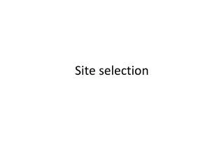 Site selection