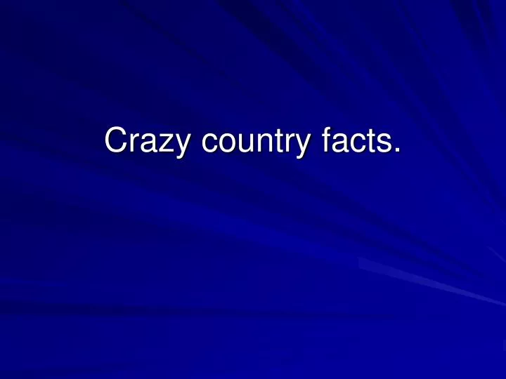 crazy country facts