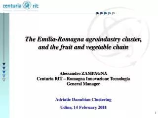 The Emilia-Romagna agroindustry cluster, and the fruit and vegetable chain Alessandro ZAMPAGNA