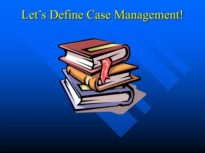 let s define case management