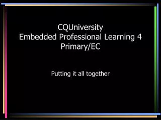 CQUniversity Embedded Professional Learning 4 Primary/EC