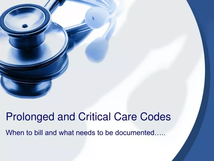 PPT Prolonged and Critical Care Codes PowerPoint Presentation, free