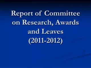 Report of Committee on Research, Awards and Leaves (2011-2012)