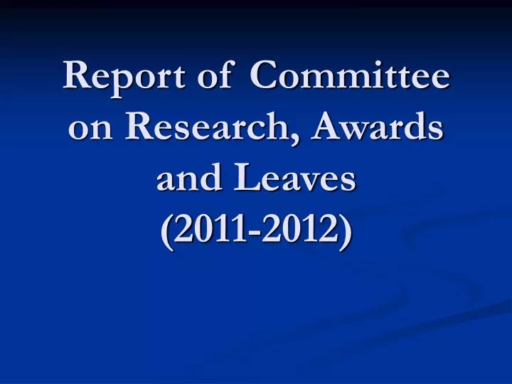 report of committee on research awards and leaves 2011 2012