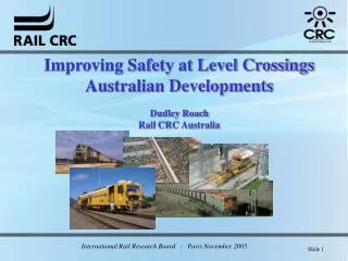 Improving Safety at Level Crossings Australian Developments Dudley Roach Rail CRC Australia