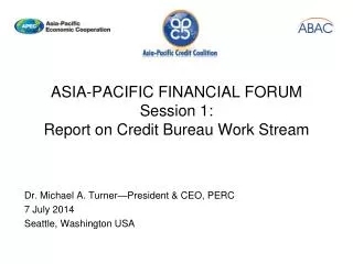 ASIA-PACIFIC FINANCIAL FORUM Session 1: Report on Credit Bureau Work Stream