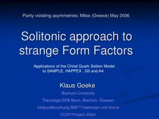 Parity violating asymmetries: Milos (Greece) May 2006 Solitonic approach to strange Form Factors