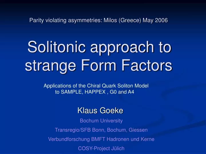 parity violating asymmetries milos greece may 2006 solitonic approach to strange form factors